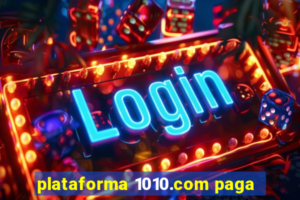 plataforma 1010.com paga